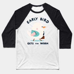 Early Bird Gets The Worm Baseball T-Shirt